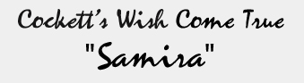 Cockett's Wish Come True "Samira"